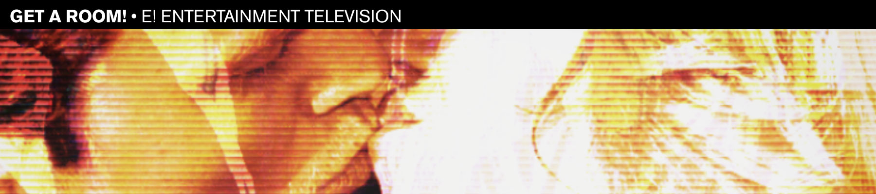 Get a Room! • E! Entertainment Television