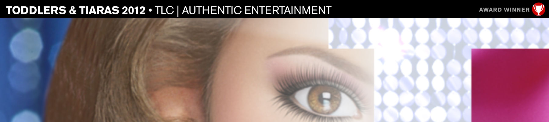 Toddlers & Tiaras 2012 • TLC | Authentic Entertainment