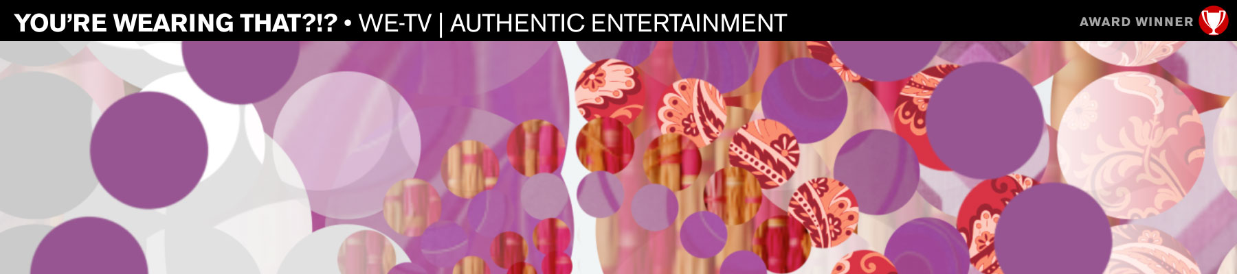 You're Wearing That?!? • WE-tv | Authentic Entertainment